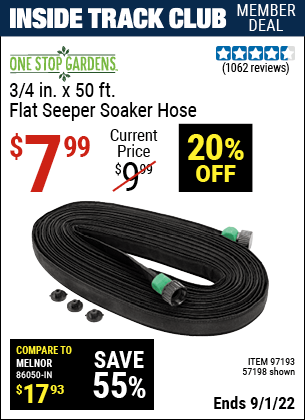 Inside Track Club members can buy the ONE STOP GARDENS 3/4 in. x 50 ft. Flat Seeper Soaker Hose (Item 97193/57198) for $7.99, valid through 9/1/2022.
