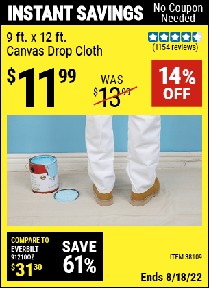 Buy the 9 Ft. x 12 Ft. Canvas Drop Cloth (Item 38109) for $11.99, valid through 8/18/2022.
