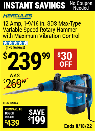Buy the HERCULES 12 Amp 1-9/16 In. SDS Max-Type Variable Speed Rotary Hammer (Item 56844) for $239.99, valid through 8/18/2022.