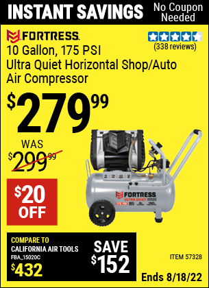 Buy the FORTRESS 10 Gallon 175 PSI Ultra Quiet Horizontal Shop/Auto Air Compressor (Item 57328) for $279.99, valid through 8/18/2022.