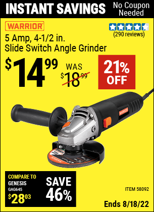 Buy the WARRIOR 5 Amp 4-1/2 in. Slide switch Angle Grinder (Item 58092) for $14.99, valid through 8/18/2022.