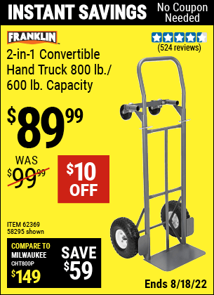 Buy the FRANKLIN 2-in-1 Convertible Hand Truck – 800 Lb. / 600 Lb. Capacity (Item 58295/62369) for $89.99, valid through 8/18/2022.