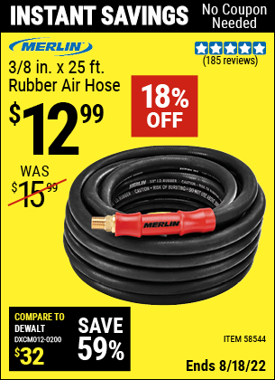 Buy the MERLIN 3/8 in. x 25 ft. Rubber Air Hose (Item 58544) for $12.99, valid through 8/18/2022.
