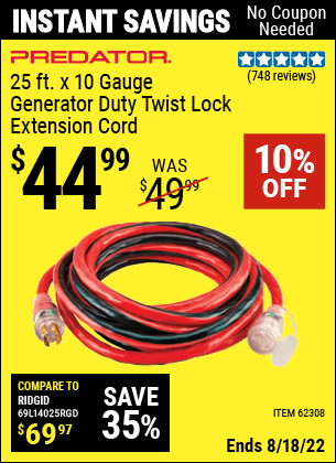 Buy the PREDATOR 25 ft. x 10 Gauge Generator Duty Twist Lock Extension Cord (Item 62308) for $44.99, valid through 8/18/2022.