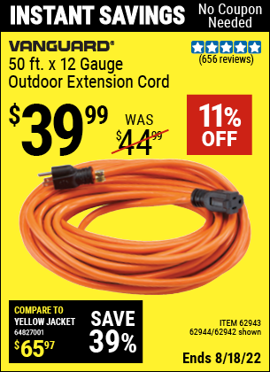 Buy the VANGUARD 50 ft. x 12 Gauge Outdoor Extension Cord (Item 62942/62943/62944) for $39.99, valid through 8/18/2022.