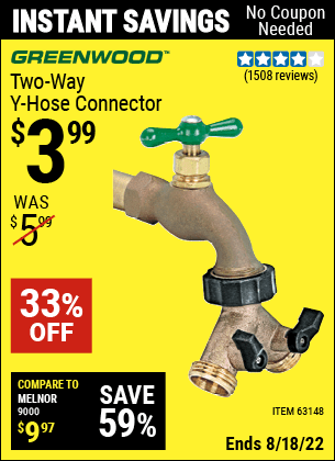 Buy the GREENWOOD Two-Way "Y" Hose Connector (Item 63148) for $3.99, valid through 8/18/2022.