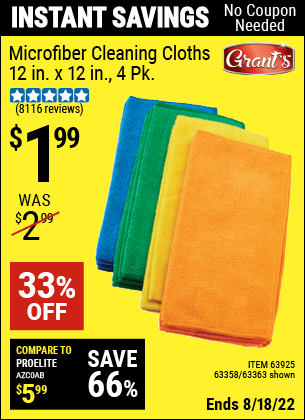 Buy the GRANT'S Microfiber Cleaning Cloth 12 in. x 12 in. 4 Pk. (Item 63363/63358/63925) for $1.99, valid through 8/18/2022.