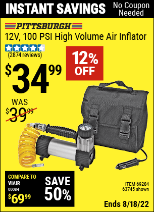 Buy the PITTSBURGH AUTOMOTIVE 12V 100 PSI High Volume Air Inflator (Item 63745/69284) for $34.99, valid through 8/18/2022.