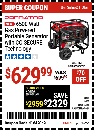 Buy the PREDATOR 6500 Watt Gas Powered Portable Generator with CO SECURE™ Technology – EPA (Item 59205/59133) for $629.99, valid through 7/17/2022.