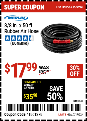 Buy the MERLIN 3/8 in. x 50 ft. Rubber Air Hose (Item 58543) for $17.99, valid through 7/17/2022.