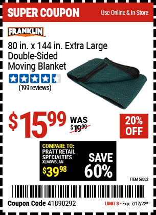 Buy the FRANKLIN 80 in. x 144 in. Extra Large Double-Sided Moving Blanket (Item 58062) for $15.99, valid through 7/17/2022.