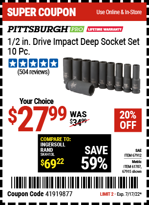 Buy the PITTSBURGH 1/2 in. Drive SAE Impact Deep Socket Set 10 Pc. (Item 67912/67915/61707) for $27.99, valid through 7/17/2022.