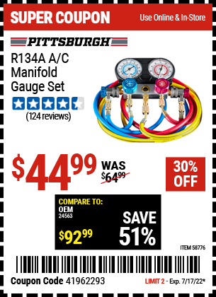 Buy the PITTSBURGH R134A A/C Manifold Gauge Set (Item 58776) for $44.99, valid through 7/17/2022.