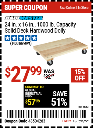 Buy the HAUL-MASTER 24 In. X 16 In. 1000 Lbs. Capacity Solid Deck Hardwood Dolly (Item 56782) for $27.99, valid through 7/31/2022.