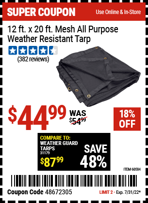 Buy the HFT 12 ft. x 19 ft. 6 in. Mesh All Purpose/Weather Resistant Tarp (Item 60584) for $44.99, valid through 7/31/2022.