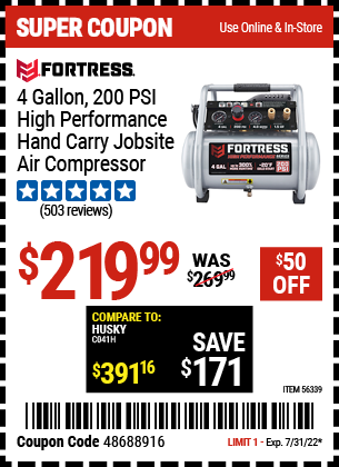Buy the FORTRESS 4 Gallon 1.5 HP 200 PSI Oil-Free Professional Air Compressor (Item 56339) for $219.99, valid through 7/31/2022.