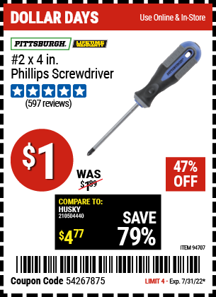 Buy the PITTSBURGH #2 x 4 in. Phillips Screwdriver (Item 94707) for $1, valid through 7/31/2022.