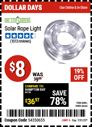 Buy the ONE STOP GARDENS Solar Rope Light (Item 56883/56881) for $8, valid through 7/31/2022.