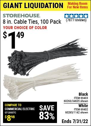 Buy the STOREHOUSE 8 in. White Cable Ties 100 Pk. (Item 1142/69402/60265/34635/69403/60263) for $1.49, valid through 7/31/2022.