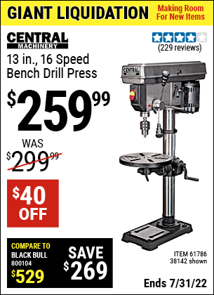 Buy the CENTRAL MACHINERY 13 in. 16 Speed Bench Drill Press (Item 38142/61786) for $259.99, valid through 7/31/2022.
