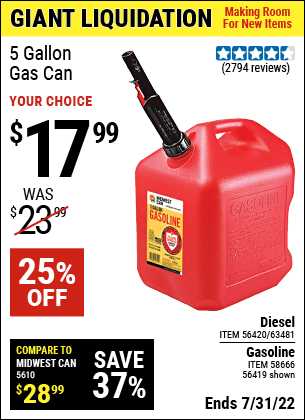 Buy the MIDWEST CAN 5 Gallon Gas Can (Item 56419/56420/63481/58666) for $17.99, valid through 7/31/2022.