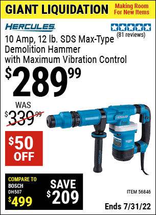Buy the HERCULES 10 Amp 12 Lb. SDS Max-Type Demo Hammer (Item 56846) for $289.99, valid through 7/31/2022.