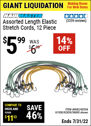 Buy the HAUL-MASTER Assorted Length Elastic Stretch Cords 12 Pc. (Item 56890/46682/60534/61938/62839) for $5.99, valid through 7/31/2022.
