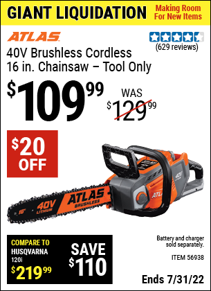 Buy the ATLAS 40V Lithium-Ion Cordless 16 In. Brushless Chainsaw (Item 56938) for $109.99, valid through 7/31/2022.
