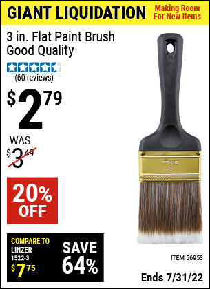 Buy the 3 in. Flat Paint Brush – GOOD Quality (Item 56953) for $2.79, valid through 7/31/2022.