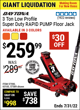 Buy the DAYTONA 3 Ton Low Profile Super Duty Rapid Pump® Floor Jack – Red (Item 57589/57590/63183) for $259.99, valid through 7/31/2022.
