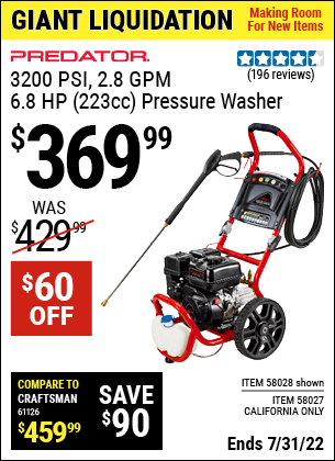 Buy the PREDATOR 3200 PSI – 2.8 GPM – 6.8 HP (223cc) Pressure Washer EPAIII/CARB (Item 58027/58028) for $369.99, valid through 7/31/2022.