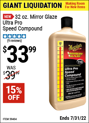 Buy the MEGUIAR’S 32 oz. Mirror Glaze Ultra Pro Speed Compound (Item 59404) for $33.99, valid through 7/31/2022.