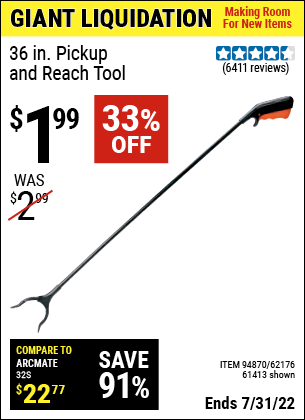 Buy the 36 in. Pickup and Reach Tool (Item 61413/94870/62176) for $1.99, valid through 7/31/2022.
