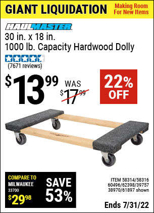 Buy the HAUL-MASTER 30 In x 18 In 1000 Lbs. Capacity Hardwood Dolly (Item 61897/39757/60496/62398/38970/58314/58316) for $13.99, valid through 7/31/2022.