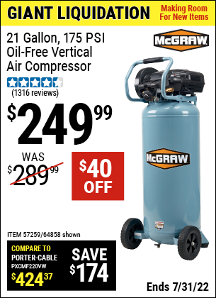 Buy the MCGRAW 21 gallon 175 PSI Oil-Free Vertical Air Compressor (Item 64858/57259) for $249.99, valid through 7/31/2022.