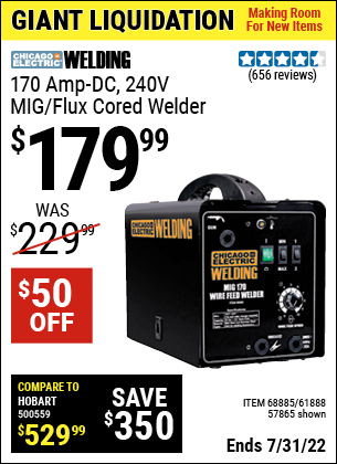 Buy the CHICAGO ELECTRIC 170 Amp-DC 240 Volt MIG/Flux Cored Welder (Item 68885/57865/61888) for $179.99, valid through 7/31/2022.