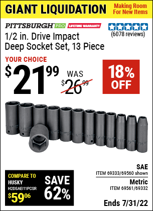 Buy the PITTSBURGH 1/2 in. Drive SAE Impact Deep Socket Set 13 Pc. (Item 69560/69333/69561/69332) for $21.99, valid through 7/31/2022.