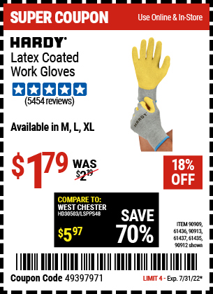 Buy the HARDY Latex Coated Work Gloves (Item 90909/61436/90912/61435/90913/61437) for $1.79, valid through 7/31/2022.