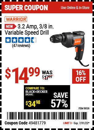 Buy the WARRIOR 3.2 Amp 3/8 in. Variable Speed Drill (Item 58528) for $14.99, valid through 7/31/2022.