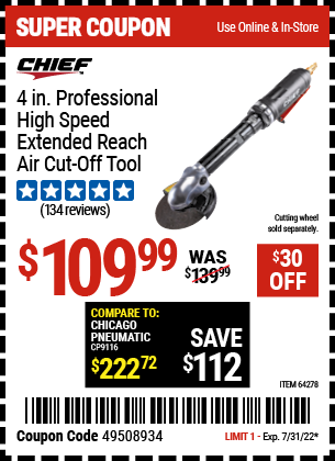 Buy the CHIEF 4 in. Professional High Speed Extended Reach Air Cut-Off Tool (Item 64278) for $109.99, valid through 7/31/2022.