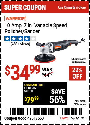 Buy the WARRIOR 7 In. 10 Amp Variable Speed Polisher (Item 64807/57384) for $34.99, valid through 7/31/2022.