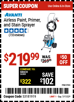 Buy the AVANTI Airless Paint, Primer & Stain Sprayer Kit (Item 57042) for $219.99, valid through 7/31/2022.