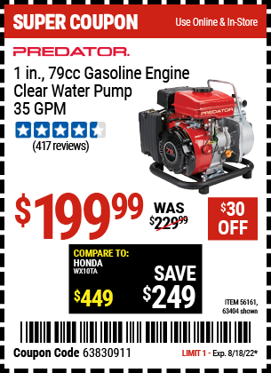 Buy the PREDATOR 1 in. 79cc Gasoline Engine Clear Water Pump (Item 63404/56161) for $199.99, valid through 8/18/2022.