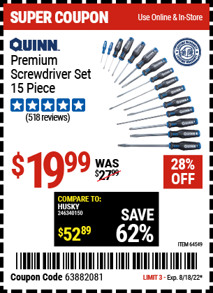 Buy the QUINN Premium Screwdriver Set 15 Pc. (Item 64549) for $19.99, valid through 8/18/2022.