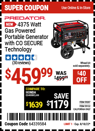 Buy the PREDATOR 4375 Watt Gas Powered Portable Generator with CO SECURE™ Technology – EPA (Item 59207/59132) for $459.99, valid through 8/18/2022.