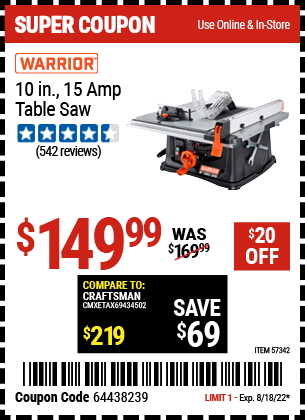Buy the WARRIOR 10 In. 15 Amp Table Saw (Item 57342) for $149.99, valid through 8/18/2022.