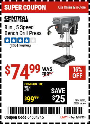 Buy the CENTRAL MACHINERY 8 in. 5 Speed Bench Drill Press (Item 60238/62520) for $74.99, valid through 8/18/2022.