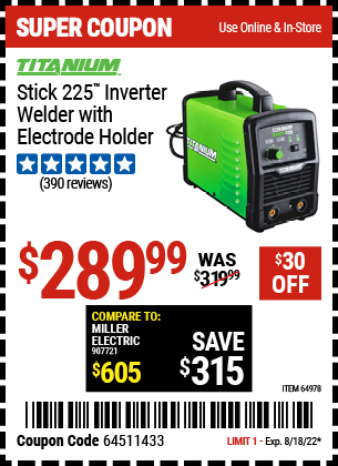 Buy the TITANIUM Stick 225 Inverter Welder with Electrode Holder (Item 64978) for $289.99, valid through 8/18/2022.