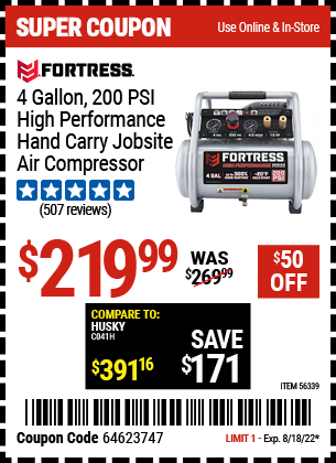 Buy the FORTRESS 4 Gallon 1.5 HP 200 PSI Oil-Free Professional Air Compressor (Item 56339) for $219.99, valid through 8/18/2022.
