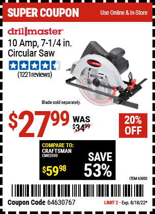 Buy the DRILL MASTER 7-1/4 in. 10 Amp Circular Saw (Item 63005) for $27.99, valid through 8/18/2022.
